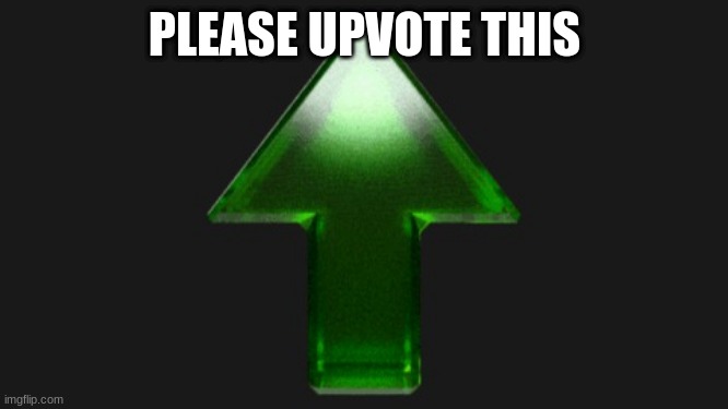 please upvote | PLEASE UPVOTE THIS | image tagged in upvote | made w/ Imgflip meme maker