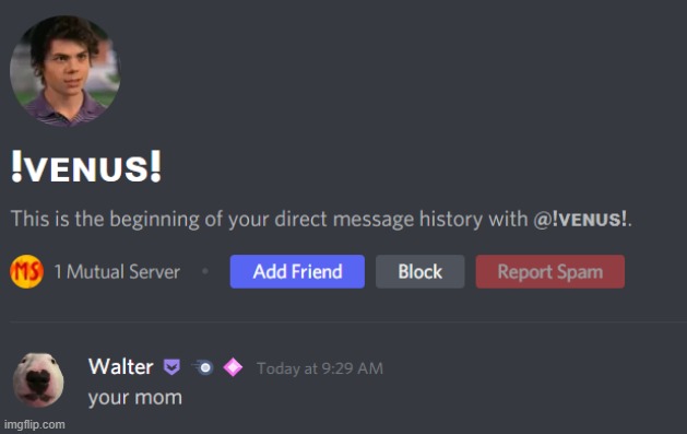 *frends* "your mom" *unfriends* | made w/ Imgflip meme maker