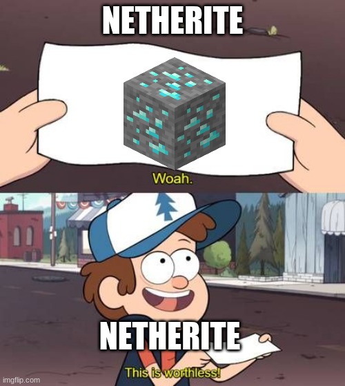 derp[hnd mf] | NETHERITE; NETHERITE | image tagged in dipper | made w/ Imgflip meme maker