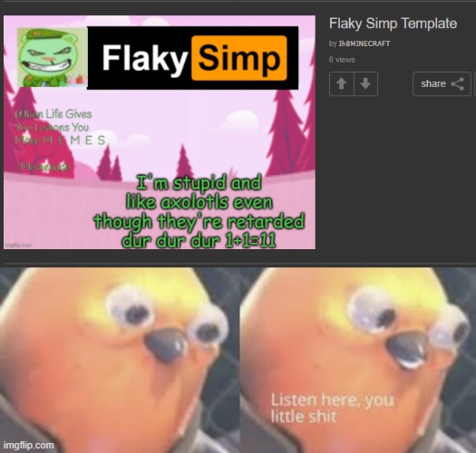 Ih8MINECRAFT Has taken it TOO far | image tagged in listen here you little shit bird | made w/ Imgflip meme maker