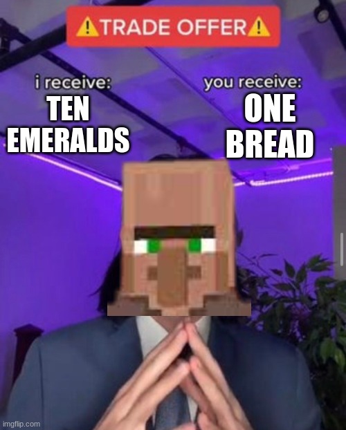 i receive you receive | ONE BREAD; TEN EMERALDS | image tagged in i receive you receive | made w/ Imgflip meme maker