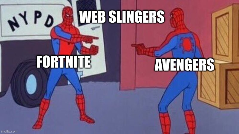 BETTER WEB SLINGERS | WEB SLINGERS; FORTNITE; AVENGERS | image tagged in spiderman pointing at spiderman | made w/ Imgflip meme maker