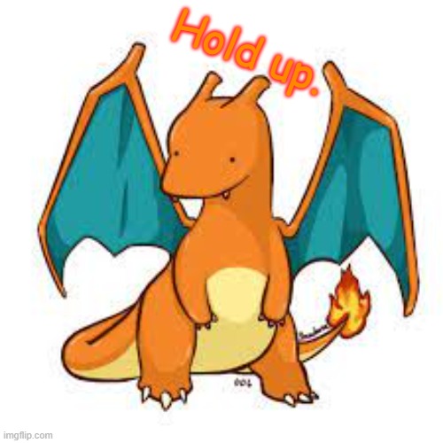 Charizard Hold Up Blank Meme Template