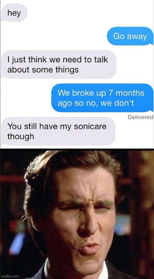 when your ex cares more about sonicare than you: | image tagged in christian bale ooh,oof size large,ex,oop | made w/ Imgflip meme maker