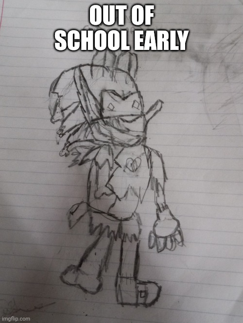 Phanerop phase sonic.exe | OUT OF SCHOOL EARLY | image tagged in phanerop phase sonic exe | made w/ Imgflip meme maker