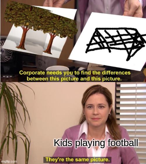 They're The Same Picture Meme | Kids playing football | image tagged in memes,they're the same picture,football | made w/ Imgflip meme maker