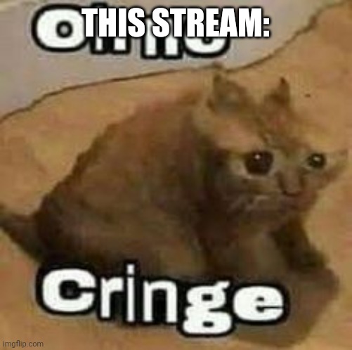 Minecraft is the best!! | THIS STREAM: | image tagged in oh no cringe | made w/ Imgflip meme maker