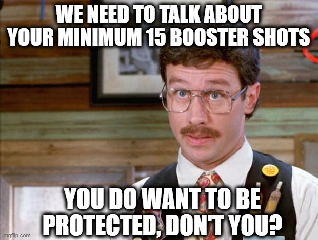 Bryan has 37 boosters! | WE NEED TO TALK ABOUT YOUR MINIMUM 15 BOOSTER SHOTS; YOU DO WANT TO BE PROTECTED, DON'T YOU? | image tagged in office space flair,boosters,minimum | made w/ Imgflip meme maker