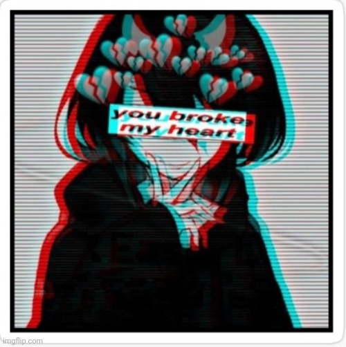 You broke my heart | image tagged in you broke my heart | made w/ Imgflip meme maker