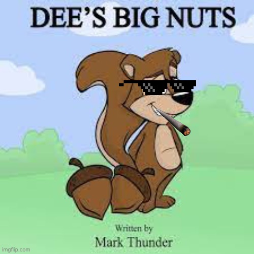 Deez big nuts | image tagged in deez big nuts | made w/ Imgflip meme maker