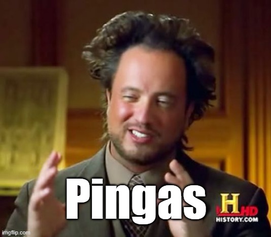 Ancient Aliens Meme | Pingas | image tagged in memes,ancient aliens,pingas | made w/ Imgflip meme maker