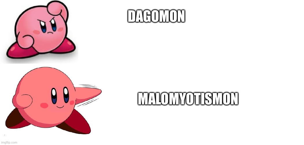 Kirby prefers MaloMyotismon over Dagomon | DAGOMON; MALOMYOTISMON | image tagged in drake meme but it's kirby | made w/ Imgflip meme maker