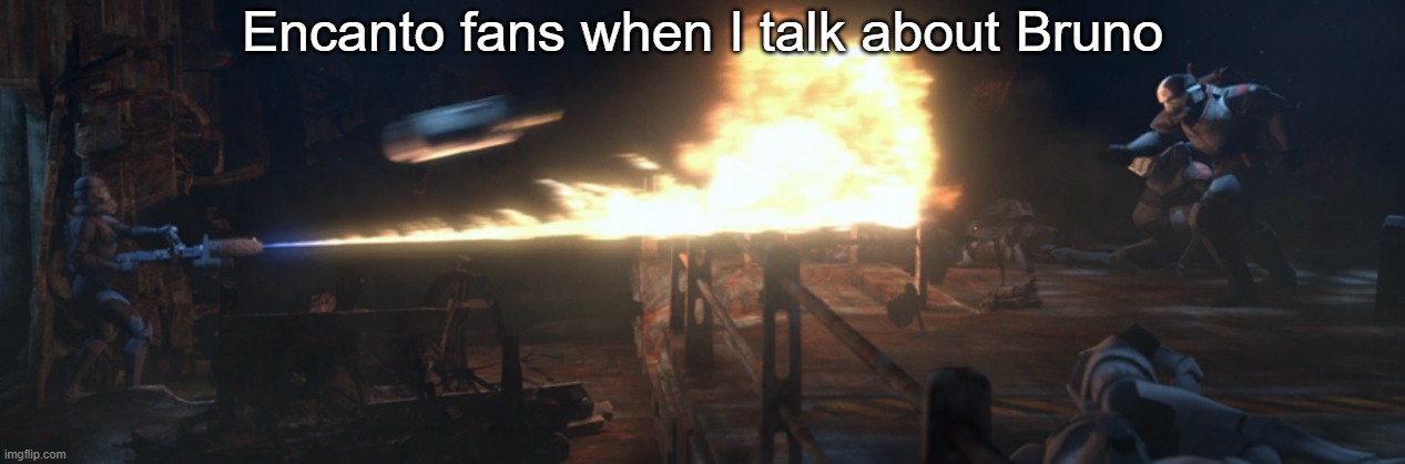 Wrecker throwing torpedo at death trooper | Encanto fans when I talk about Bruno | image tagged in wrecker throwing torpedo at death trooper | made w/ Imgflip meme maker
