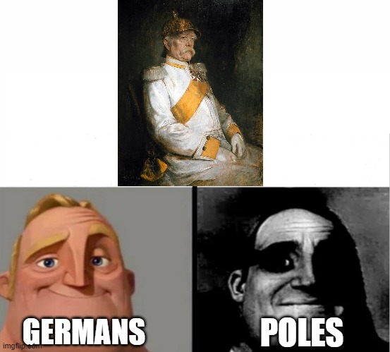 Two sides of Bismarck | GERMANS; POLES | image tagged in teacher's copy | made w/ Imgflip meme maker