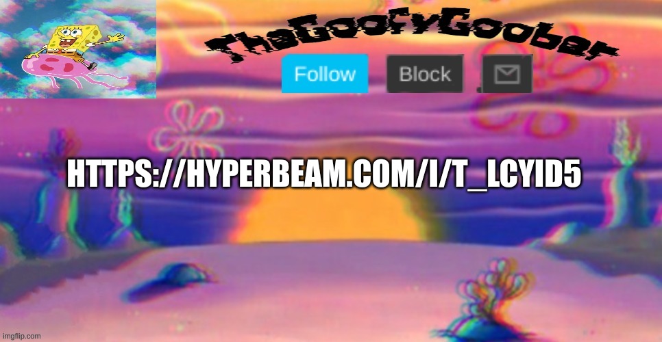 TheGoofy_Goober's Announcement Template | HTTPS://HYPERBEAM.COM/I/T_LCYID5 | image tagged in thegoofy_goober's announcement template | made w/ Imgflip meme maker