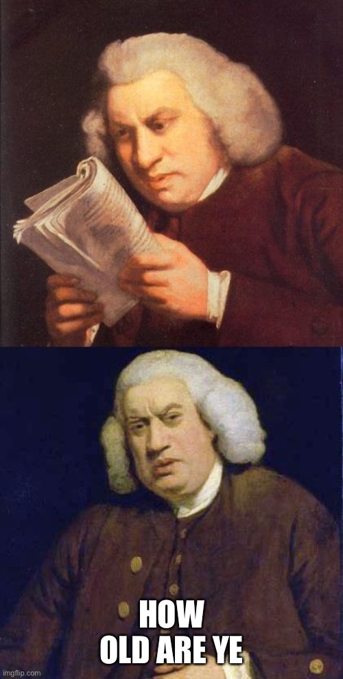 Dafuq did I just read | HOW OLD ARE YE | image tagged in dafuq did i just read | made w/ Imgflip meme maker