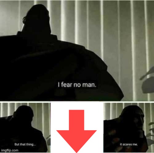 I fear no man | image tagged in i fear no man | made w/ Imgflip meme maker