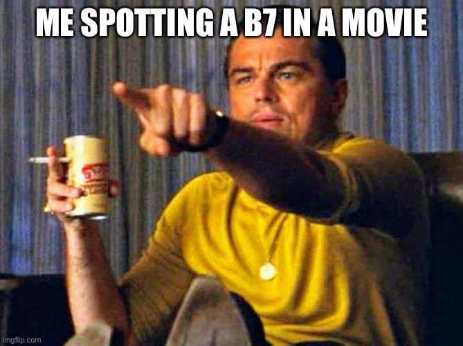 B7 life | ME SPOTTING A B7 IN A MOVIE | image tagged in leonardo dicaprio pointing at tv,audi,b7,a4,s4,rs4 | made w/ Imgflip meme maker