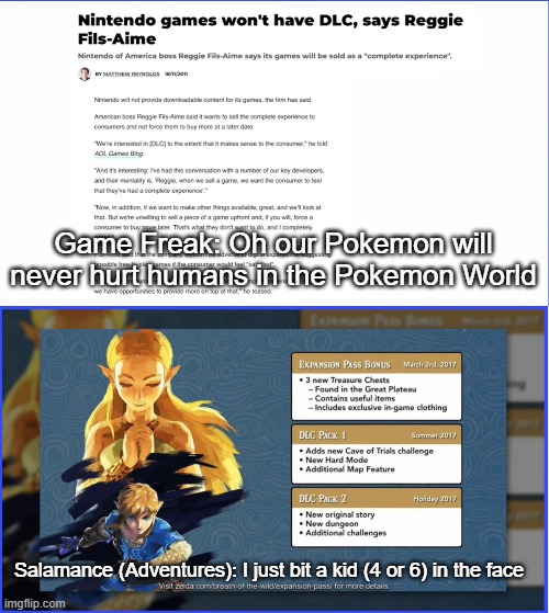 If you didn't know, it was Ruby | Game Freak: Oh our Pokemon will never hurt humans in the Pokemon World; Salamance (Adventures): I just bit a kid (4 or 6) in the face | image tagged in pokemon,violence | made w/ Imgflip meme maker