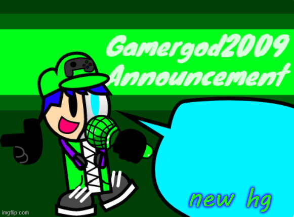 Gamergod2009 announcement template v2 | new hg | image tagged in gamergod2009 announcement template v2 | made w/ Imgflip meme maker