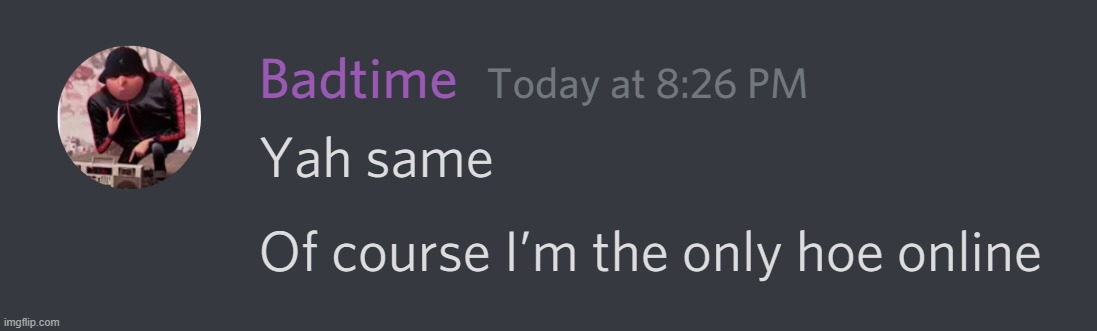 Of course im the only hoe online | made w/ Imgflip meme maker