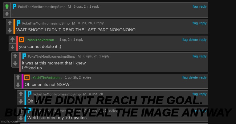 WE DIDN'T REACH THE GOAL. BUT IMMA REVEAL THE IMAGE ANYWAY | made w/ Imgflip meme maker