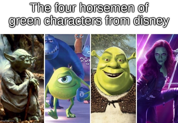 ayee we got baby yoda | The four horsemen of green characters from disney | image tagged in disney plus | made w/ Imgflip meme maker