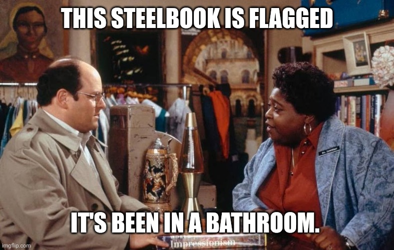 Seinfeld flaggex | THIS STEELBOOK IS FLAGGED; IT'S BEEN IN A BATHROOM. | image tagged in seinfeld flaggex | made w/ Imgflip meme maker