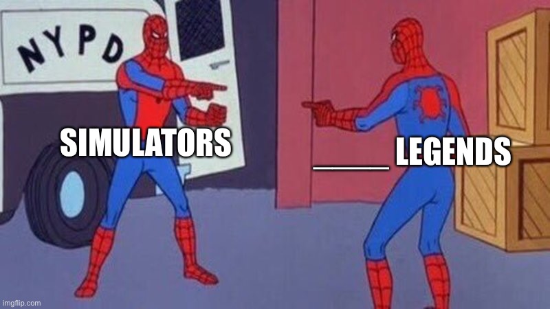 spiderman pointing at spiderman | SIMULATORS; ____ LEGENDS | image tagged in spiderman pointing at spiderman | made w/ Imgflip meme maker