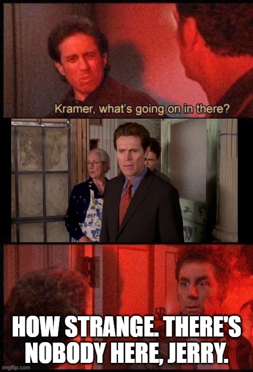 Kramer, what's going on in there - Imgflip