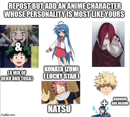repost but add another character whos personaltiy is most lke yours | NATSU | made w/ Imgflip meme maker