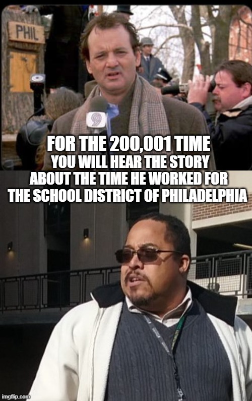 Matthew Thompson | FOR THE 200,001 TIME; YOU WILL HEAR THE STORY ABOUT THE TIME HE WORKED FOR THE SCHOOL DISTRICT OF PHILADELPHIA | image tagged in matthew thompson,idiot,funny,groundhog day,reynolds community college | made w/ Imgflip meme maker