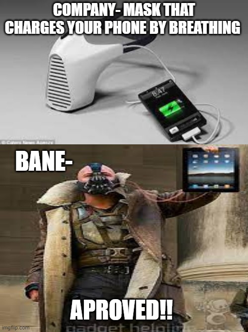 THE FUTURE OF CHARGING!! | COMPANY- MASK THAT CHARGES YOUR PHONE BY BREATHING; BANE-; APROVED!! | image tagged in blank white template | made w/ Imgflip meme maker