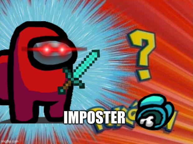 who is that pokemon | IMPOSTER | image tagged in who is that pokemon | made w/ Imgflip meme maker