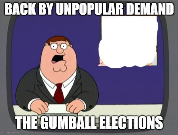 Anais is in her 2nd and presumably final term, and her approval is currently 46.3 | BACK BY UNPOPULAR DEMAND; THE GUMBALL ELECTIONS | image tagged in the election august 2021 | made w/ Imgflip meme maker