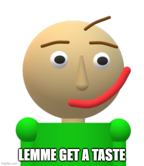 LEMME GET A TASTE | made w/ Imgflip meme maker