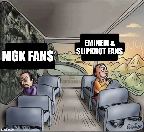 Eminem Vs Mgk | EMINEM & SLIPKNOT FANS; MGK FANS | image tagged in two guys on a bus | made w/ Imgflip meme maker