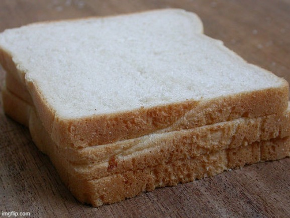 Bread Sandwhich | image tagged in bread sandwhich | made w/ Imgflip meme maker