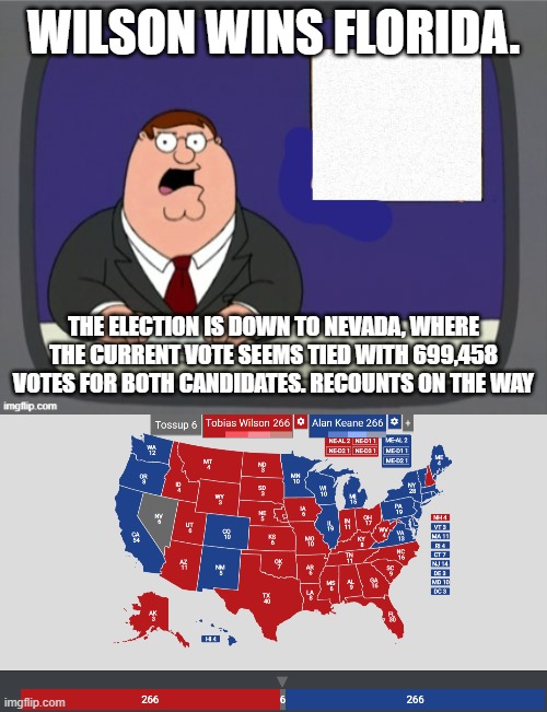 WILSON WINS FLORIDA. THE ELECTION IS DOWN TO NEVADA, WHERE THE CURRENT VOTE SEEMS TIED WITH 699,458 VOTES FOR BOTH CANDIDATES. RECOUNTS ON THE WAY | image tagged in news news | made w/ Imgflip meme maker
