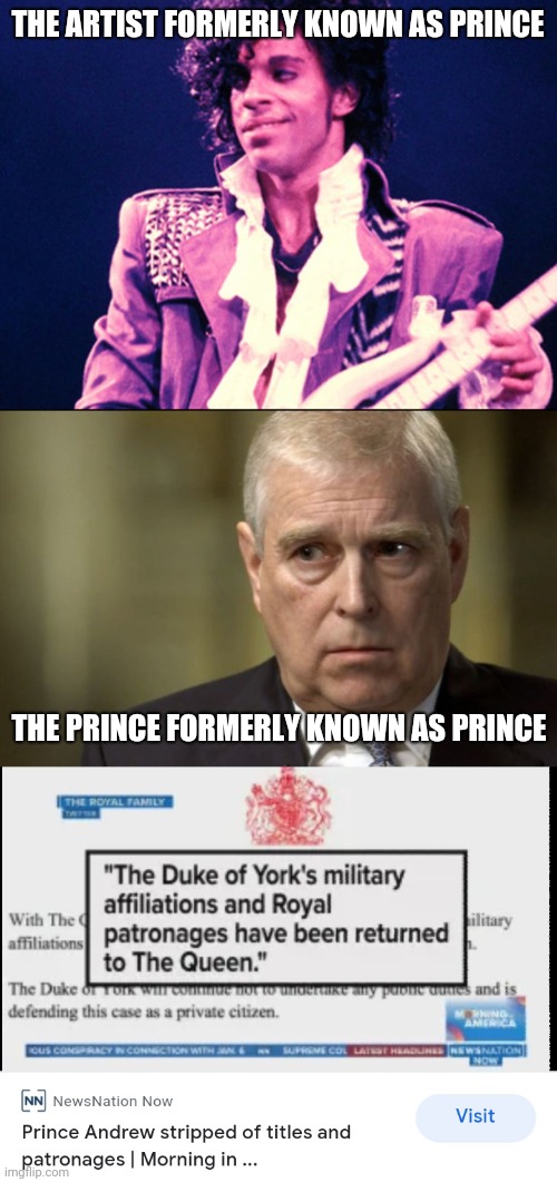 THE ARTIST FORMERLY KNOWN AS PRINCE; THE PRINCE FORMERLY KNOWN AS PRINCE | image tagged in ex prince andrew,title stripped,shame and dishonor,buh bye now,not my prince | made w/ Imgflip meme maker