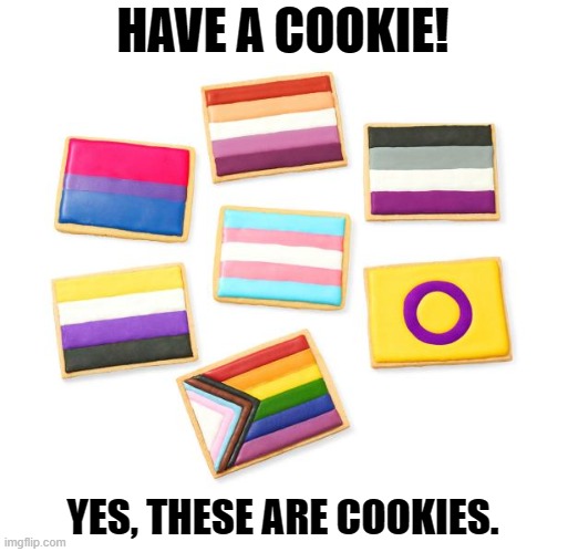 *Nom* | HAVE A COOKIE! YES, THESE ARE COOKIES. | image tagged in cookies,memes,moving hearts,food,pride flags | made w/ Imgflip meme maker