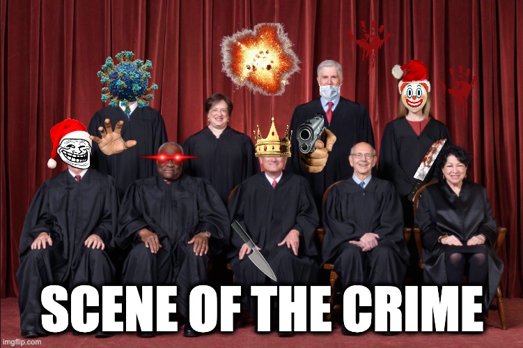 SCENE OF THE CRIME | image tagged in memes,scotus,extremism,christians,elites,white power | made w/ Imgflip meme maker