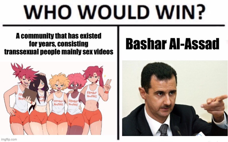 No offense | image tagged in memes,dark humor,transgender,femboy,syria,who would win | made w/ Imgflip meme maker