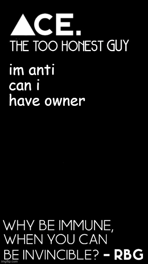 im anti can i have owner | image tagged in spiralz / ace plain template | made w/ Imgflip meme maker