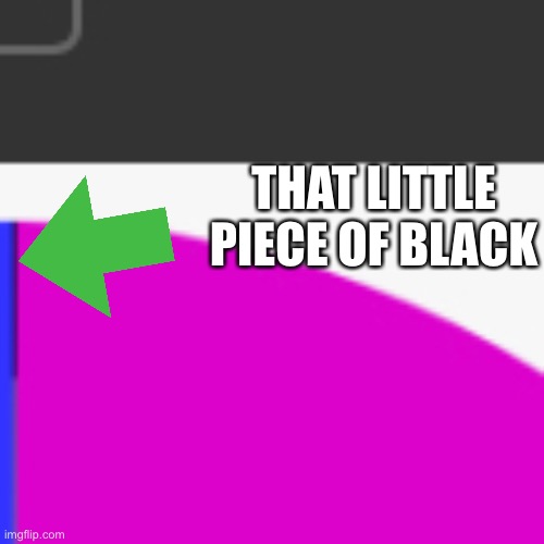 THAT LITTLE PIECE OF BLACK | made w/ Imgflip meme maker