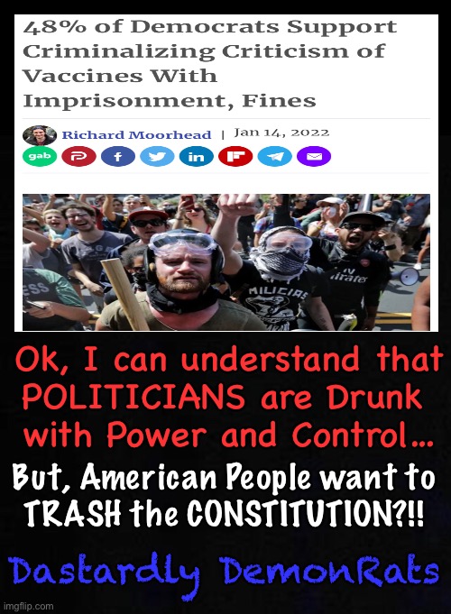 Why do They always want to CENSOR what people say?  Because the TRUTH Hurts THEM | Ok, I can understand that
POLITICIANS are Drunk 
with Power and Control…; But, American People want to
TRASH the CONSTITUTION?!! Dastardly DemonRats | image tagged in memes,censor this,try to stop me from speaking my mind,grow up punk ass bitches,mommy may have sheltered you not me | made w/ Imgflip meme maker