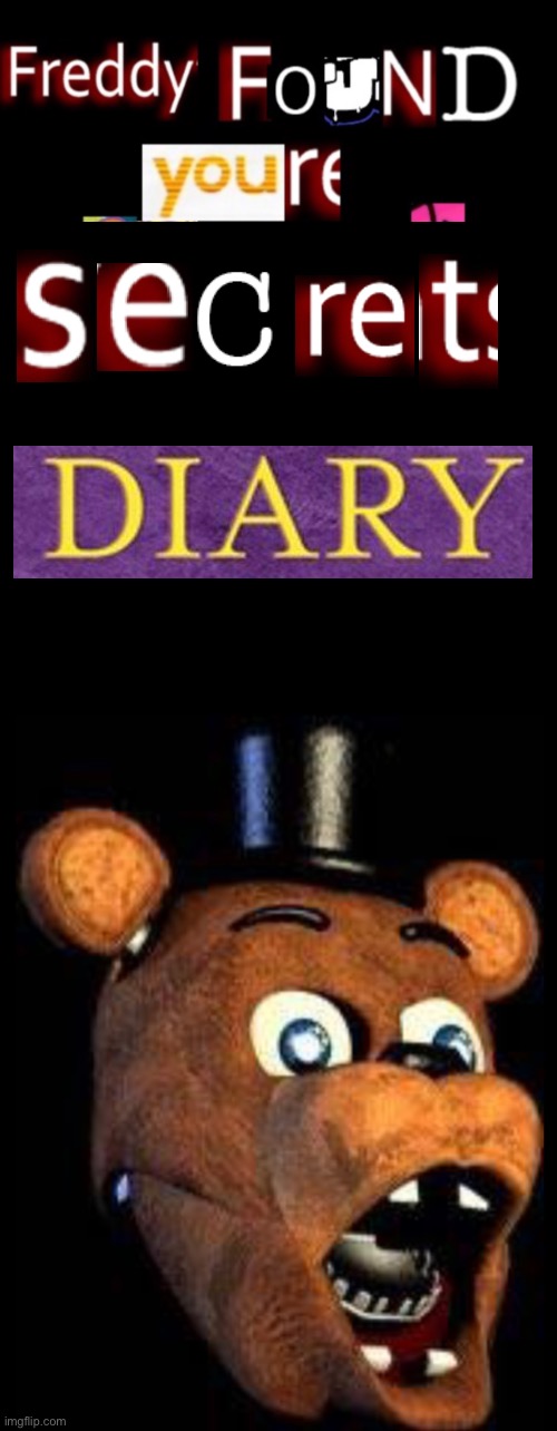 What did he see in your secret diary? | image tagged in fnaf,five nights at freddy's,diary,expand dong | made w/ Imgflip meme maker