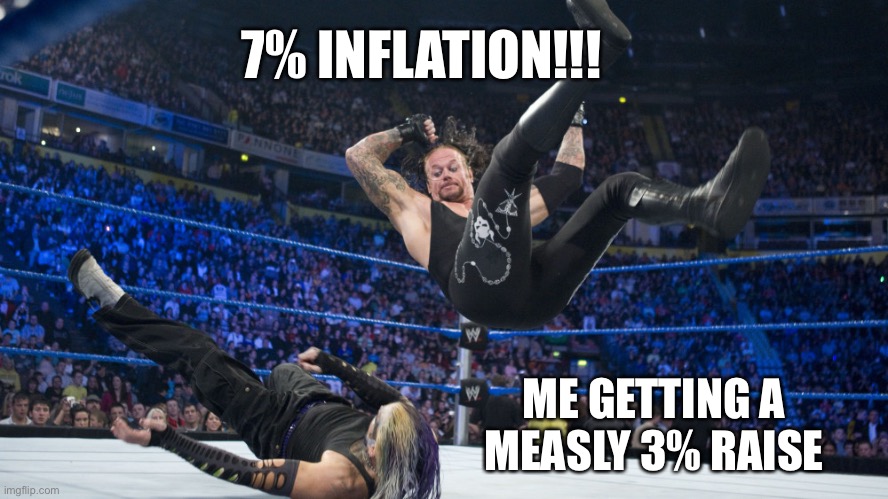 7% INFLATION!!! | 7% INFLATION!!! ME GETTING A MEASLY 3% RAISE | image tagged in meme smackdown | made w/ Imgflip meme maker