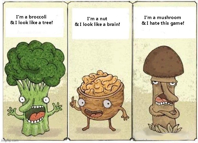 Broccoli, nut and mushroom | image tagged in broccoli,nut,mushroom,comics/cartoons,comics,comic | made w/ Imgflip meme maker