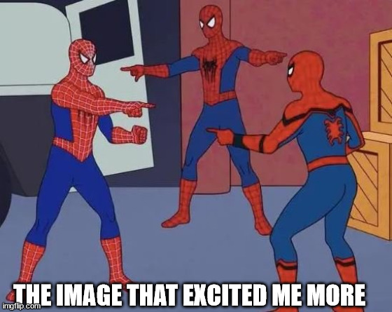 3 Spiderman Pointing | THE IMAGE THAT EXCITED ME MORE | image tagged in 3 spiderman pointing | made w/ Imgflip meme maker